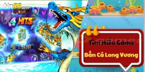Bắn Cá Long Vương Online – Khám Phá Tựa Game Ăn Khách Số 1